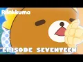 Rilakkuma EPISODE SEVENTEEN