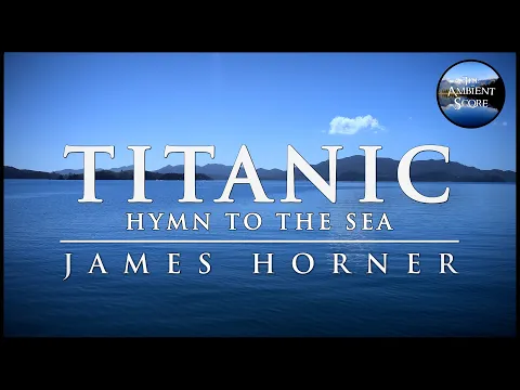 Download MP3 Titanic - Hymn to the Sea | Calm Continuous Mix