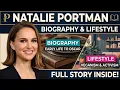 The Life of Natalie Portman Biography Net Worth Lifestyle