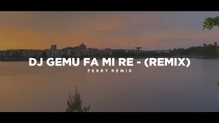 dj gemu fa mi re remix tik tok version bootleg febry remix 2025