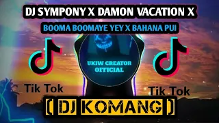 Download 🔴DJ SYMPONY X DAMON VACATION X BOOMA BOOMA YEY X BAHANA PUI ( DJ KOMANG ) 🎧🎶 MP3