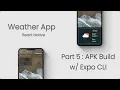 APK Build and Fixing Issues Weather App in React Native Part 5