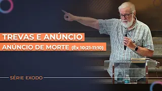 Trevas e Anúncio de Morte (Êx 10:21-11:10)