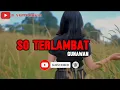 Download Lagu SO TERLAMBAT||Gunawan||Lirik lagu Manado||Bang AL (cover)🔊🎶🎵
