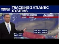 Two Atlantic systems being tracked