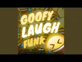 Lagu GOOFY LAUGH FUNK