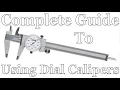 The Complete Guide to Using Dial Calipers