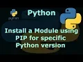 Install a Module using PIP for specific Python version