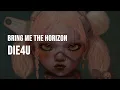 Download Lagu Bring Me The Horizon - DiE4u [Clean - Lyrics]