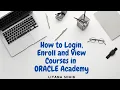Oracle Academy How to Login Enroll and View