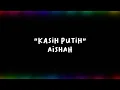 Kasih Putih - Aishah (Official Audio + Lyric)