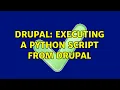 Drupal Executing a Python script from Drupal 2 Solutions