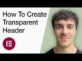 How To Create Transparent Header In Elementor Full 2025 Guide