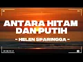 Download Lagu Antara Hitam Dan Putih - Helen Sparingga