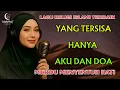 Download Lagu Yang Tersisa Hanya Aku dan Doa – Lagu Islami Sedih Paling Menyentuh Hati MP3