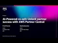AWS re Invent 2025 - AI-powered co-sell Unlock partner success with AWS Partner Central PEX113