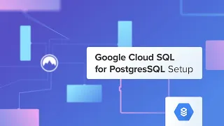How To Setup Google Cloud SQL for PostgreSQL