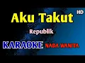 Download Lagu REPUBLIK AKU TAKUT - KARAOKE NADA WANITA CEWEK #nostalgia 