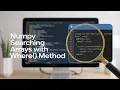 NumPy Searching Arrays with where method Part 92