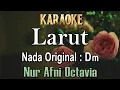 Download Lagu Larut (Karaoke) Nur Afni Oktavia / Nada Asli / Original key Dm x264