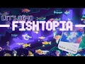 Let s Demo FISHTOPIA