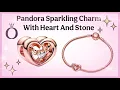 Pandora Sparkling Charm With Heart And Stone In Rose Gold 2025 Unboxing