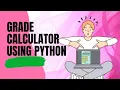 how to create a grade calculator using Python