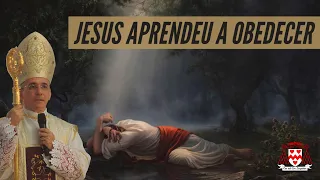 Retiro com Dom Henrique Soares - 4ª Palestra: Jesus aprendeu a obedecer