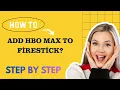 How to add HBO Max to Firestick - Step by Step