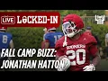 FALL CAMP BUZZ JONATHAN HATTON STOCK RISING LIVE OU FB Recruiting News LOCKED-IN 8-19-26