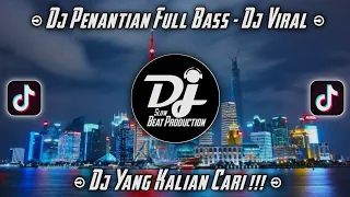 dj penantian dj viral dj tiktok terbaru 2021