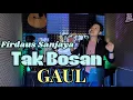 Download Lagu Tak Bosan - Gaul || Cover Firdaus da4