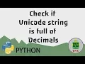 Python - Check Whether the Unicode String is only of Decimals
