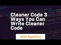 Cleaner code 3 ways you can write cleaner code