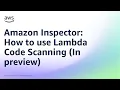 Amazon Inspector How to use Lambda Code Scanning In Amazon Web Services