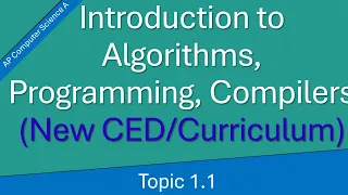 AP Computer Science A Topic 1 1 Introduction to Algorithms Programming and Compilers New CED