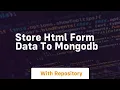 Store html form data to mongodb