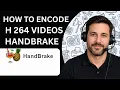 How to Encode H 264 s in HandBrake Full Guide 2026