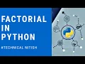Factorial Program In Python Python Factorial Technical Nitish Python 15