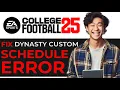 How To Fix Dynasty Custom Schedule Error In EA College Football 25 EASY