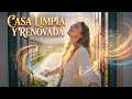 LIMPIANDO LA CASA y Sacando Malas Energías 🍃 (Frecuencia de Renovación)