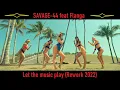 Download Lagu SAVAGE-44 feat Flanga - Let the music play (Rework 2022)