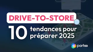 Drive to store - 10 initiatives pour préparer 2025