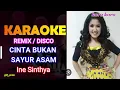 CINTA BUKAN SAYUR ASAM- Ine Sinthya l karaoke  dangdut Remix Nada Wanita