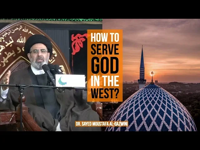 ⁣How to Serve God in The West? - Dr. Sayed Moustafa Al-Qazwini || 9th Muharram 2018