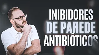 Aula de Antibacterianos | Inibidores de Parede | Farmacologia Fácil - PARTE 1