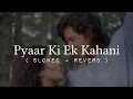 Download Lagu Pyaar Ki Ek Kahani | Slowed + Reverb | Lofi Love