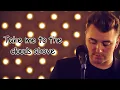 How will I know-Sam Smith.