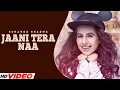 JAANI TERA NAA (FULL VIDEO) | SUNANDA SHARMA | JAANI | LATEST PUNJABI SONG 2023 | NEW SONG 2023