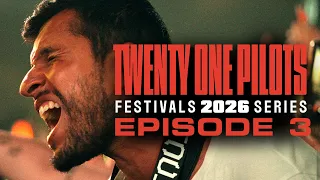 twenty one pilots festivals 2026 series episode 3